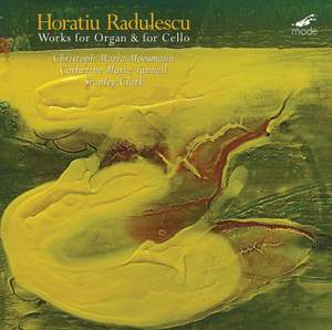 Horatiu Rădulescu: Works for Organ & for Cello