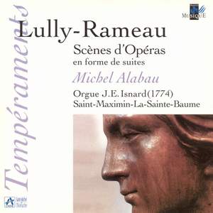 Lully & Rameau: Scènes d'Opéras en forme de suites (Orgue J. E. Isnard de Saint-Maximin-La-Sainte-Baume)