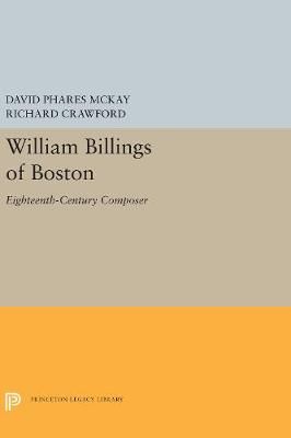 William Billings of Boston: Eighteenth-Century Composer