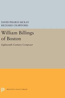 William Billings of Boston: Eighteenth-Century Composer