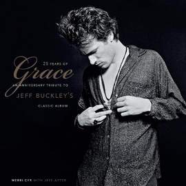 25 Years of Grace: An Anniversary Tribute to Jeff Buckley's Classic Album, Signature Edition