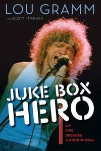 Juke Box Hero: My Five Decades in Rock 'N' Roll