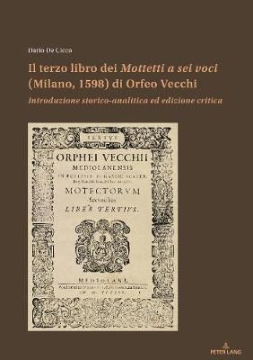 Il Terzo Libro Dei Mottetti a SEI Voci (Milano, 1598) Di Orfeo Vecchi: Introduzione Storico-Analitica Ed Edizione Critica