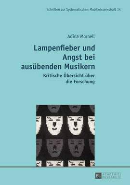 Lampenfieber Und Angst Bei Ausuebenden Musikern: Kritische Uebersicht Ueber Die Forschung. Zweite, Ueberarbeitete Auflage