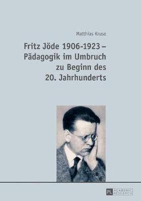 Fritz Joede 1906-1923 - Paedagogik im Umbruch zu Beginn des 20. Jahrhunderts