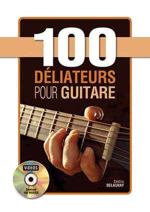 Cedric Delaunay: 100 déliateurs pour guitare