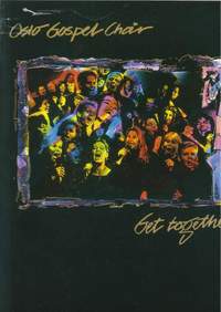 W. Tore: Oslo Gospel Choir - Get Together