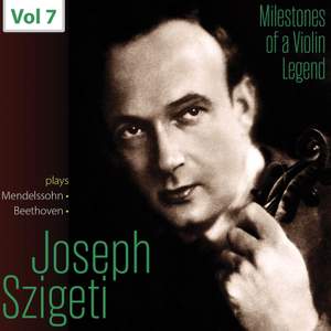 Milestones of a Violin Legend: Joseph Szigeti, Vol. 7 (Live)