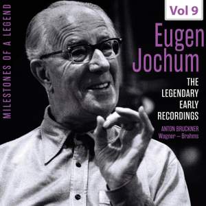 Milestones of a Legend: The Legendary Early Recordings – Eugen Jochum, Vol. 9