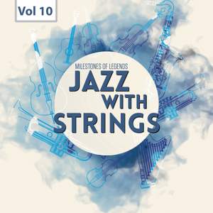 Milestones of Legends - Jazz With Strings, Vol. 10
