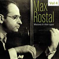 Milestones of a Violin Legend: Max Rostal, Vol. 4