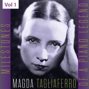 Milestones of a Piano Legend: Magda Tagliaferro, Vol. 1