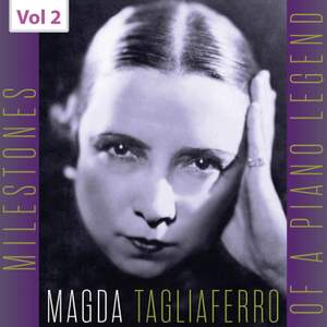 Milestones of a Piano Legend: Magda Tagliaferro, Vol. 2