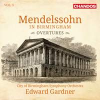 Mendelssohn in Birmingham, Volume 5 - Overtures