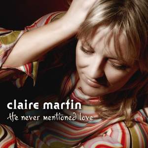 Claire Martin - He Never Mentioned Love