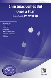 Althouse, Jay: Christmas Comes But Once A Year SSA