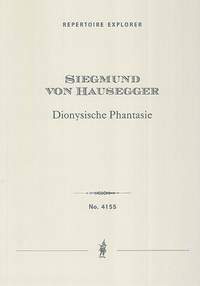 Hausegger, Siegmund von: Dionysische Phantasie: Symphonische Dichtung für grosses Orchester