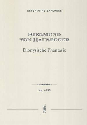 Hausegger, Siegmund von: Dionysische Phantasie: Symphonische Dichtung für grosses Orchester