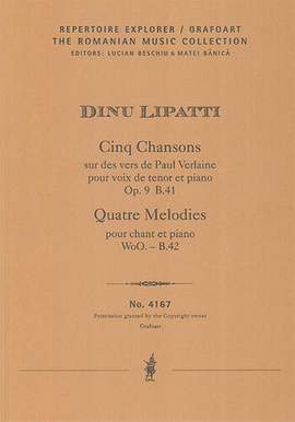 Lipatti, Dinu: Five Songs on poems by Paul Verlaine, for tenor and piano, Op. 9 – B.41 / Four Melodies for voice and piano, WoO. – B. 42