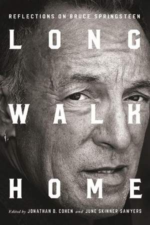Long Walk Home: Reflections on Bruce Springsteen