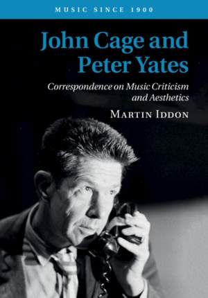John Cage and Peter Yates: Correspondence on Music Criticism and Aesthetics