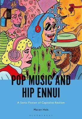 Pop Music and Hip Ennui: A Sonic Fiction of Capitalist Realism