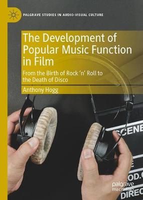The Development of Popular Music Function in Film: From the Birth of Rock ‘n’ Roll to the Death of Disco