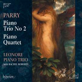 Parry: Piano Trio No. 2 & Piano Quartet