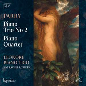 Parry: Piano Trio No. 2 & Piano Quartet