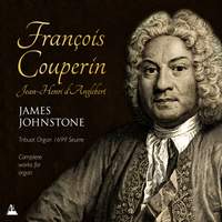 The Complete Works for Organ of François Couperin & Jean-Henri D'Anglebert