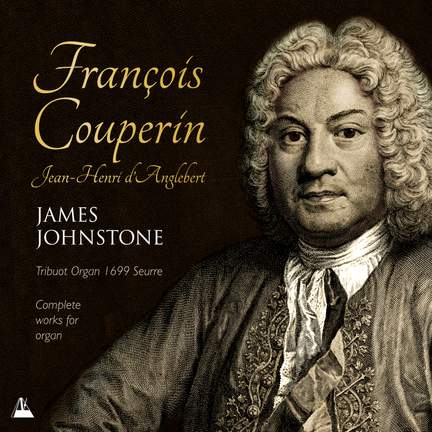 The Complete Works for Organ of François Couperin & Jean-Henri D