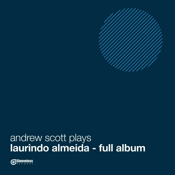 Andrew Scott plays Laurindo Almeida Sleeveless Records: SLV1015