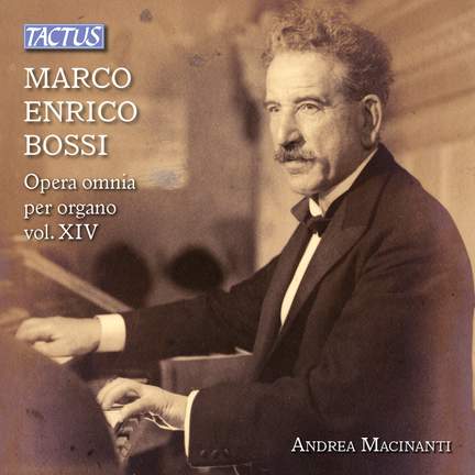 Marco Enrico Bossi: Complete Organ Works, Vol. XIV