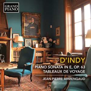 Vincent d'Indy: Piano Sonata in E, Op. 63 & Tableaux de Voyage