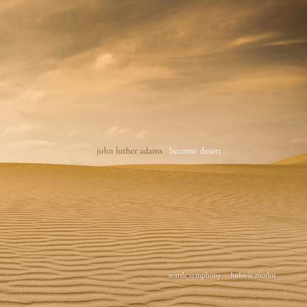John Luther Adams: Become Desert