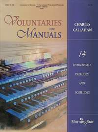Charles Callahan: Voluntaries For Manuals