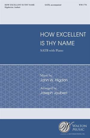 John W. Higdon_John W. Higdon: How Excellent Is Thy Name