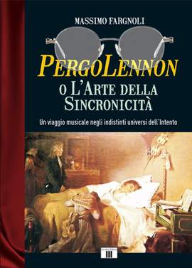 Massimo Fargnoli: Pergo Lennon o L'Arte Della Sincronicita