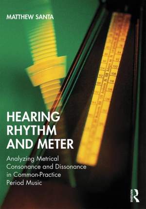 Hearing Rhythm and Meter: Analyzing Metrical Consonance and Dissonance in Common-Practice Period Music