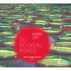 Dvořák & Liszt: Du Nouveau Monde (Transcriptions for Organ)