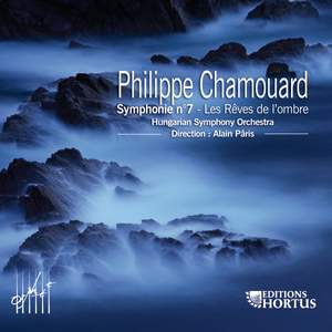 Chamouard: Symphonie No. 7 & Les rêves de l'ombre