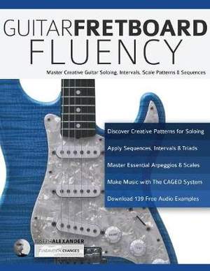 Guitar Fretboard Fluency: The Creative Guide to Mastering the Guitar
