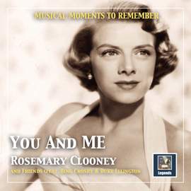 Musical moments to remember: 'You and me' - Rosemarie Clooney and friends (2019 Remaster)