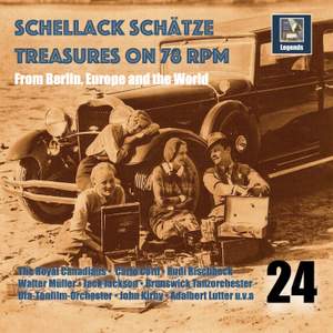 Schellack Schätze: Treasures on 78 RPM from Berlin, Europe & the World, Vol. 24