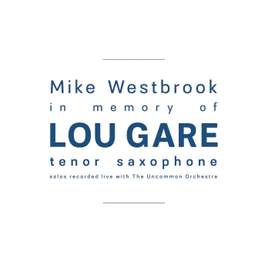 In Memory of Lou Gare: Tenor Saxophone Solos Recorded Live with The Uncommon Orchestra