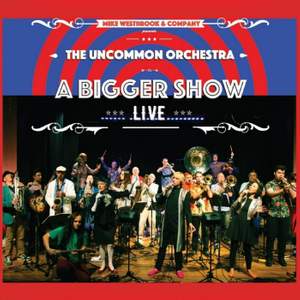 The Uncommon Orchestra: A Bigger Show