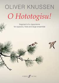 Oliver Knussen: O Hototogisu!