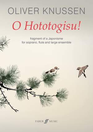 Oliver Knussen: O Hototogisu!