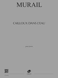 Tristan Murail: Cailloux Dans L'Eau