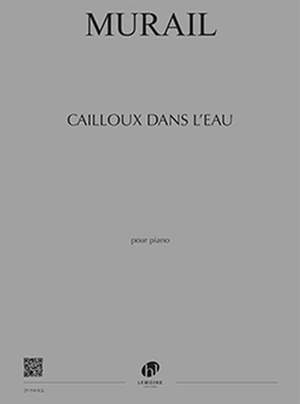 Tristan Murail: Cailloux Dans L'Eau